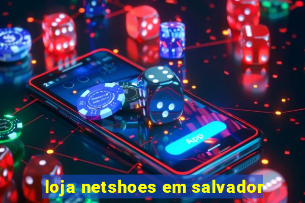 loja netshoes em salvador